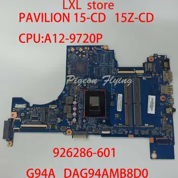 G94A HP PAVILION 15-CD 15Z-CD motininės Plokštės nešiojamas 926286-601 DAG94AMB8D0 CPU:A12-9720P DDR4 bandymo GERAI